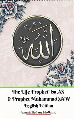 Das Leben des Propheten Isa AS und des Propheten Muhammad SAW Englische Ausgabe - The Life of Prophet Isa AS and Prophet Muhammad SAW English Edition