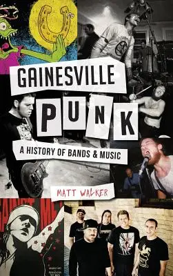 Gainesville Punk: Eine Geschichte von Bands und Musik - Gainesville Punk: A History of Bands & Music