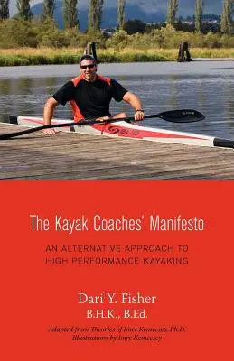Das Manifest der Kajak-Trainer: Ein alternativer Ansatz für den Hochleistungs-Kajaksport - The Kayak Coaches' Manifesto: An Alternative Approach to High Performance Kayaking