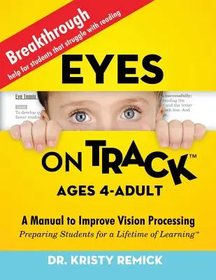 Eyes On Track; Alter 4-Erwachsene: Ein Handbuch zur Verbesserung der Sehverarbeitung - Eyes On Track; Ages 4-Adult: A Manual to Improve Vision Processing