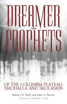 Träumer-Propheten des Columbia-Plateaus, Band 191: Smohalla und Skolaskin - Dreamer-Prophets of the Columbia Plateau, Volume 191: Smohalla and Skolaskin