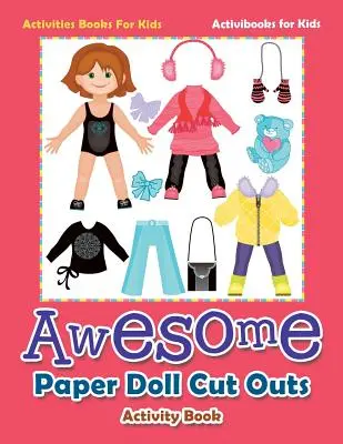 Awesome Paper Doll Cut Outs Activity Book - Aktivitäten Bücher für Kinder - Awesome Paper Doll Cut Outs Activity Book - Activities Books For Kids