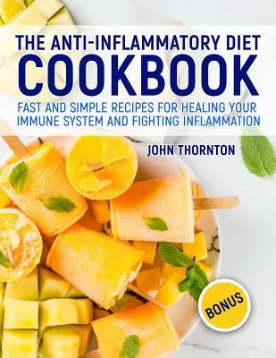 Das Anti-Entzündungs-Diät-Kochbuch: Schnelle und einfache Rezepte zur Heilung Ihres Immunsystems und zur Bekämpfung von Entzündungen - The Anti-Inflammatory Diet Cookbook: Fast and Simple Recipes for Healing Your Immune System and Fighting Inflammation