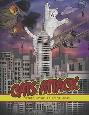Katzen greifen an: Ein humorvolles Malbuch mit Katzen für alle Altersgruppen zur Entspannung und zum Stressabbau - Cats Attack: A Humorous Coloring Book of Cats for All Ages for Relaxation and Stress Relief