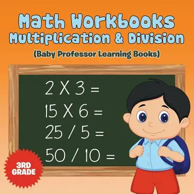 Mathe-Arbeitshefte 3. Klasse: Multiplikation und Division (Baby Professor Lernbücher) - Math Workbooks 3rd Grade: Multiplication & Division (Baby Professor Learning Books)