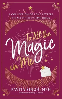 An all die Magie in mir: Eine Sammlung von Liebesbriefen an alle Emotionen des Lebens - To All the Magic in Me: A Collection of Love Letters to All of Life's Emotions