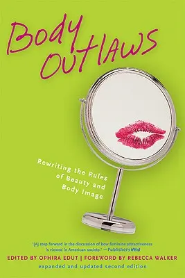 Body Outlaws: Die Regeln der Schönheit und des Körperbildes neu schreiben - Body Outlaws: Rewriting the Rules of Beauty and Body Image