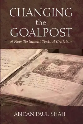 Den Torpfosten der neutestamentlichen Textkritik verschieben - Changing the Goalpost of New Testament Textual Criticism