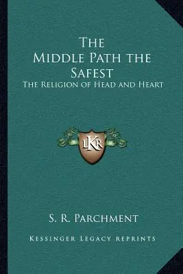Der mittlere Weg ist der sicherste: Die Religion von Kopf und Herz - The Middle Path the Safest: The Religion of Head and Heart