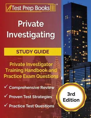 Studienführer für Privatdetektive: Handbuch für die Ausbildung zum Privatdetektiv mit praktischen Prüfungsfragen [3. Auflage] - Private Investigating Study Guide: Private Investigator Training Handbook and Practice Exam Questions [3rd Edition]