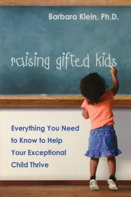 Begabte Kinder erziehen: Alles, was Sie wissen müssen, um Ihrem außergewöhnlichen Kind zum Erfolg zu verhelfen - Raising Gifted Kids: Everything You Need to Know to Help Your Exceptional Child Thrive