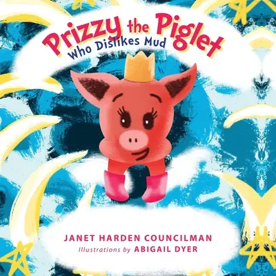 Prizzy, das Ferkel, das keinen Schlamm mag - Prizzy The Piglet Who Dislikes Mud