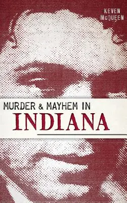 Mord und Totschlag in Indiana - Murder & Mayhem in Indiana