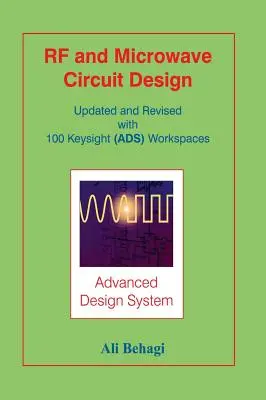 Entwurf von RF- und Mikrowellenschaltungen: Aktualisiert und überarbeitet mit 100 Keysight (ADS) Workspaces - RF and Microwave Circuit Design: Updated and Revised with 100 Keysight (ADS) Workspaces