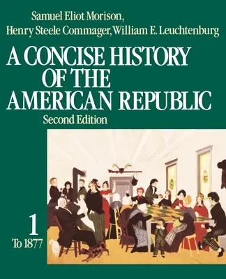 Eine kurze Geschichte der amerikanischen Republik: Band 1 - A Concise History of the American Republic: Volume 1