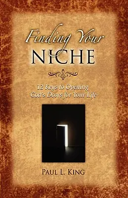 Finde deine Nische: 12 Schlüssel, um Gottes Türen für dein Leben zu öffnen - Finding Your Niche: 12 Keys to Opening God's Doors for Your Life