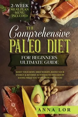 Der umfassende Paleo-Diät für Anfänger ultimative Leitfaden - The Comprehensive Paleo Diet for Beginners Ultimate Guide