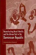 Rekonstruktion der rassischen Identität und der afrikanischen Vergangenheit in der Dominikanischen Republik - Reconstructing Racial Identity and the African Past in the Dominican Republic