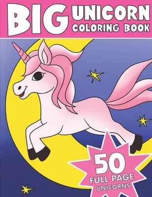 Das große Einhorn-Malbuch: Jumbo-Einhorn-Malbuch - The Big Unicorn Coloring Book: Jumbo Unicorn Coloring Book