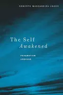Das erwachende Selbst: Ungebundener Pragmatismus - The Self Awakened: Pragmatism Unbound