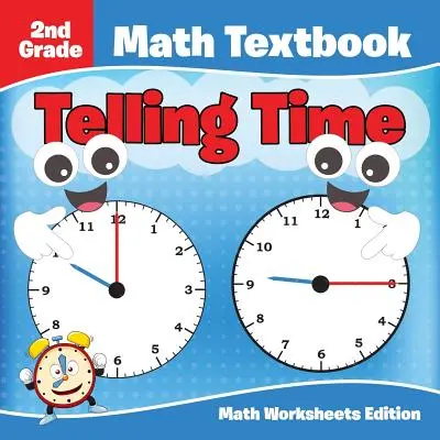 Mathe-Lehrbuch für die 2. Klasse: Telling Time - Mathe-Arbeitsblätter Edition - 2nd Grade Math Textbook: Telling Time - Math Worksheets Edition