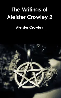 Die Schriften von Aleister Crowley 2 - The Writings of Aleister Crowley 2