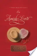 Eine amische Liebe: Drei amische Novellen - An Amish Love: Three Amish Novellas