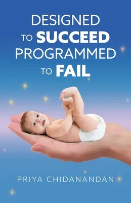 Zum Erfolg bestimmt - zum Scheitern programmiert - Designed to Succeed Programmed to Fail
