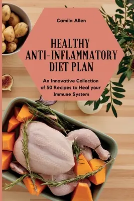 Gesunder Ernährungsplan gegen Entzündungen: Eine innovative Sammlung von 50 Rezepten zur Heilung Ihres Immunsystems - Healthy Anti-Inflammatory Diet Plan: An Innovative Collection of 50 Recipes to Heal your Immune System