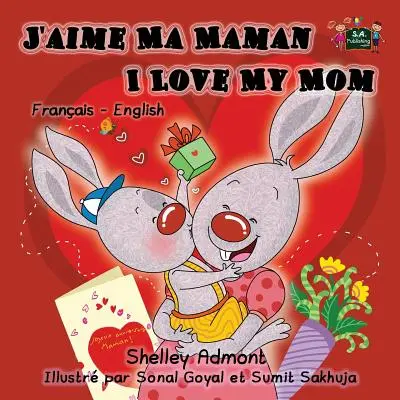 Ich liebe meine Mama: Französisch Englisch Zweisprachiges Kinderbuch - I Love My Mom: French English Bilingual Children's Book