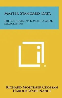 Master Standard Data: Der ökonomische Ansatz zur Messung von Arbeit - Master Standard Data: The Economic Approach To Work Measurement