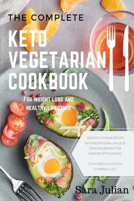 Das komplette Keto-Vegetarier-Kochbuch: 100 einfach zuzubereitende Rezepte Nährwert aller Zutaten für eine einfachere Ernährungsplanung enthält 7 Tage Mahlzeit - The Complete Keto Vegetarian Cookbook: 100 easy to make recipes nutritional value of every ingredients for simpler diet planning includes 7 days meal