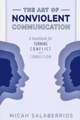 Die Kunst der gewaltfreien Kommunikation: Konflikt in Verbindung verwandeln - The Art of Nonviolent Communication: Turning Conflict into Connection