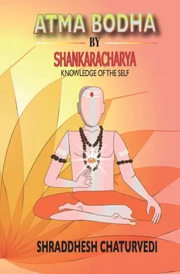 Atma Bodha von Shankaracharya: Das Wissen vom Selbst - Atma Bodha By Shankaracharya: Knowledge of the Self