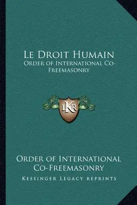 Le Droit Humain: Orden der Internationalen Ko-Freimaurerei - Le Droit Humain: Order of International Co-Freemasonry