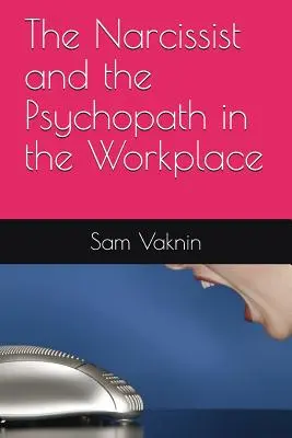 Der Narzisst und der Psychopath am Arbeitsplatz - The Narcissist and the Psychopath in the Workplace