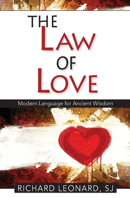 Das Gesetz der Liebe: Moderne Sprache für uralte Weisheit: Moderne Sprache für antike Weisheit: Moderne Sprache für antike Weisheit - The Law of Love: Modern Language for Ancient Wisdom: Modern Language for Ancient wisdom: Modern Language for Ancient Wisdom