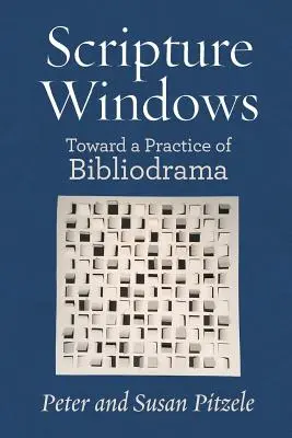 Fenster zur Schrift: Auf dem Weg zu einer Praxis des Bibliodramas - Scripture Windows: Toward a Practice of Bibliodrama