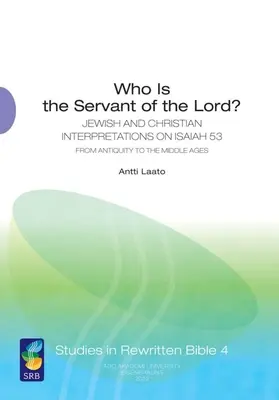 Wer ist der Knecht des Herrn? Jüdische und christliche Interpretationen zu Jesaja 53 von der Antike bis zum Mittelalter - Who Is the Servant of the Lord?: Jewish and Christian Interpretations on Isaiah 53 from Antiquity to the Middle Ages