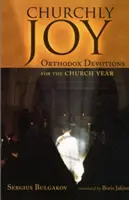 Kirchliche Freude: Orthodoxe Andachten für das Kirchenjahr - Churchly Joy: Orthodox Devotions for the Church Year