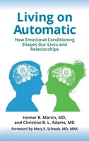 Leben auf Automatik: Wie emotionale Konditionierung unser Leben und unsere Beziehungen formt - Living on Automatic: How Emotional Conditioning Shapes Our Lives and Relationships