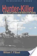 Jäger und Killer: U.S. Begleitschiffe in der Atlantikschlacht - Hunter-Killer: U.S. Escort Carriers in the Battle of the Atlantic