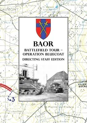 BAOR BATTLEFIELD TOUR - OPERATION BLUECOAT - Ausgabe des Regiestabs - BAOR BATTLEFIELD TOUR - OPERATION BLUECOAT - Directing Staff Edition