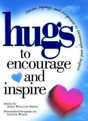 Umarmungen zum Ermutigen und Inspirieren: Geschichten, Sprüche und Bibelstellen zur Ermutigung und Ermutigung - Hugs to Encourage and Inspire: Stories, Sayings, and Scriptures to Encourage and