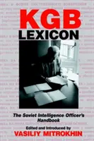 KGB-Lexikon: Das Handbuch für sowjetische Geheimdienstoffiziere - KGB Lexicon: The Soviet Intelligence Officers Handbook