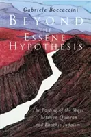 Jenseits der Essener-Hypothese: Die Trennung der Wege zwischen Qumran und dem henochischen Judentum - Beyond the Essene Hypothesis: The Parting of the Ways Between Qumran and Enochic Judaism