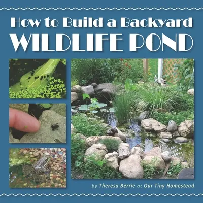 Wie man einen Teich für Wildtiere im Garten anlegt - How to Build a Backyard Wildlife Pond