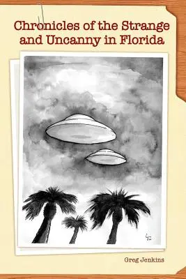 Chroniken des Seltsamen und Unheimlichen in Florida - Chronicles of the Strange and Uncanny in Florida