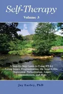 Selbsttherapie, Band 3: Ein Schritt-für-Schritt-Leitfaden zur Anwendung des IFS bei Essproblemen, Aufschieberitis, innerer Kritik, Depression, Perfektionismus, Angst - Self-Therapy, Vol. 3: A Step-by-Step Guide to Using IFS for Eating Issues, Procrastination, the Inner Critic, Depression, Perfectionism, Ang