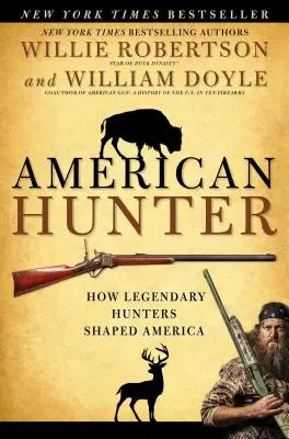 Amerikanischer Jäger: Wie legendäre Jäger Amerika prägten - American Hunter: How Legendary Hunters Shaped America